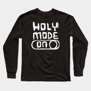 Holy Mode ON in Hand Writing Long Sleeve T-Shirt